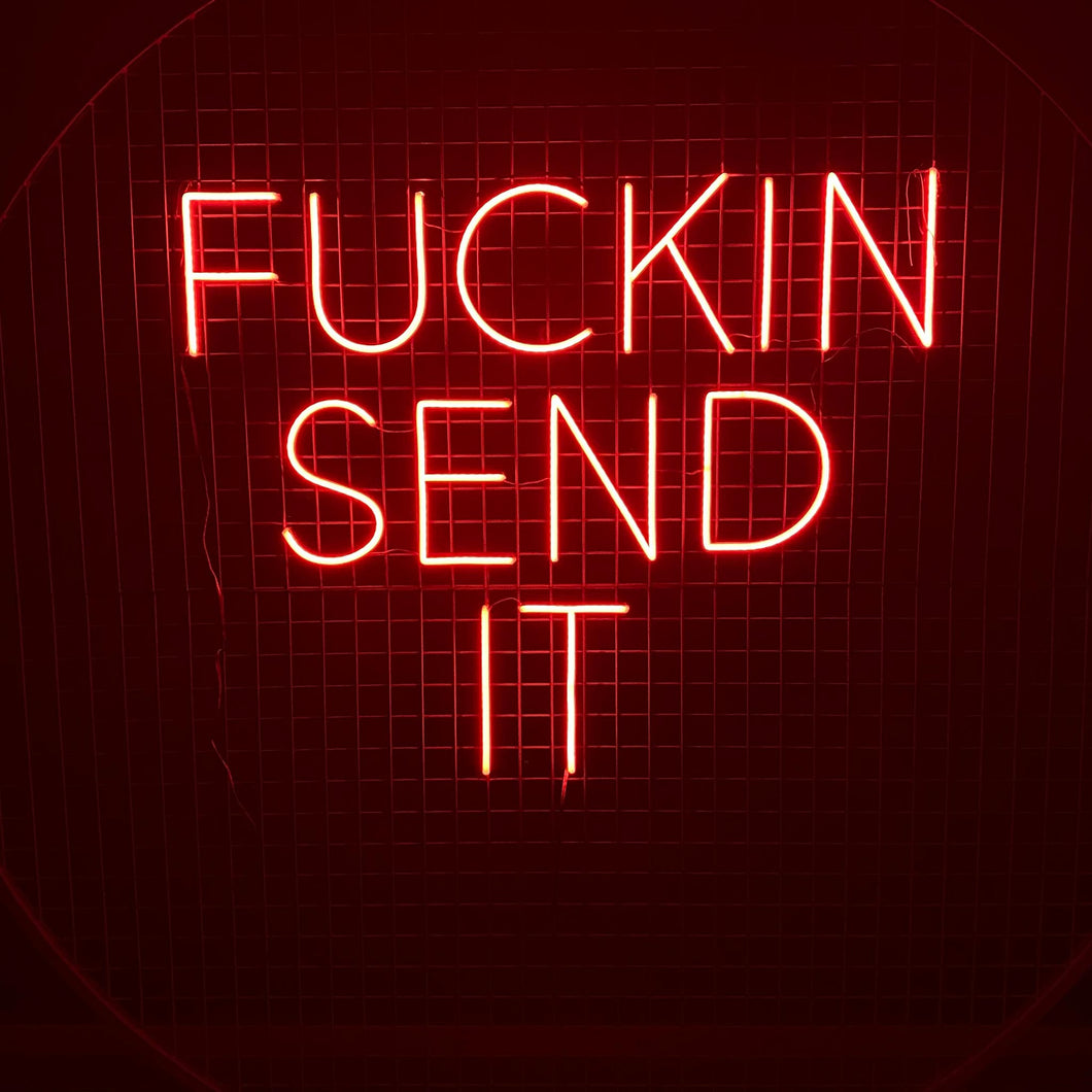 Fu**in Send It Neon Sign